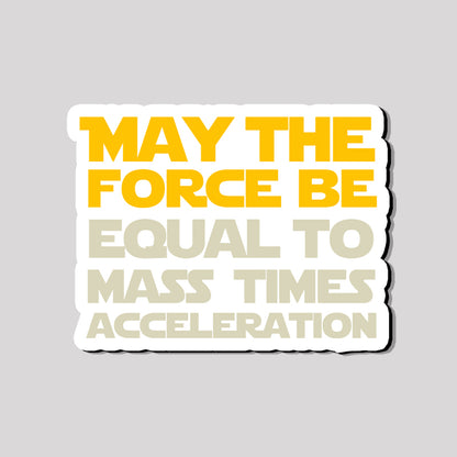 May the Force be Equal to Mass Times Acceleration Refrigerator Magnet