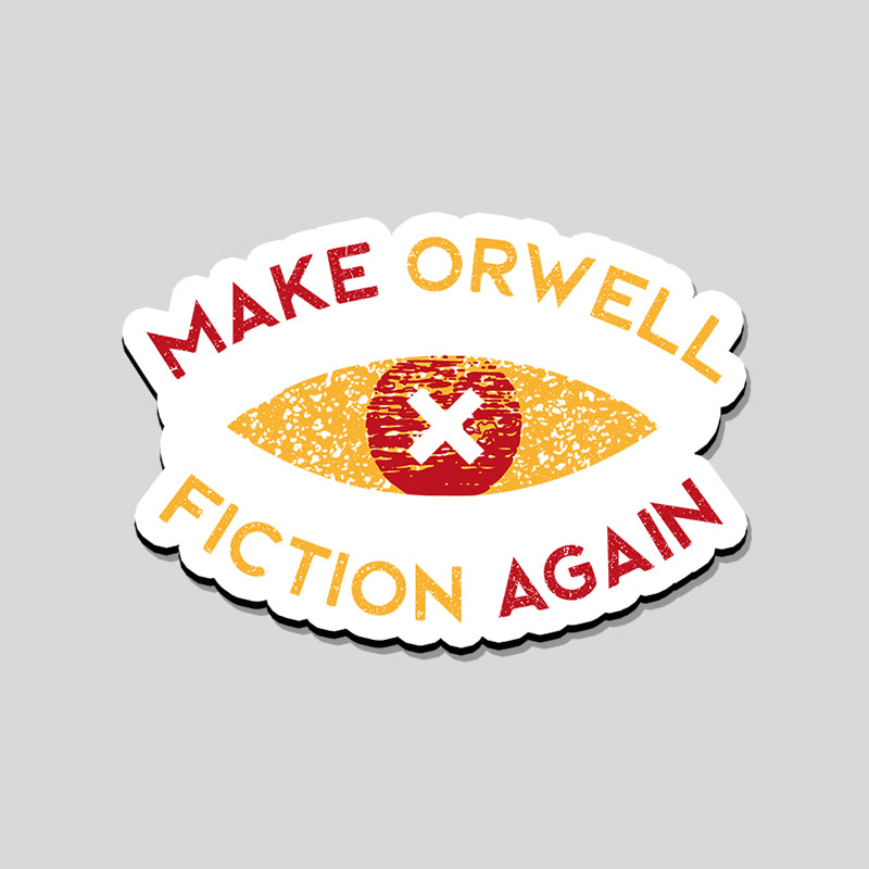 Make Orwell Fiction Again Refrigerator Magnet