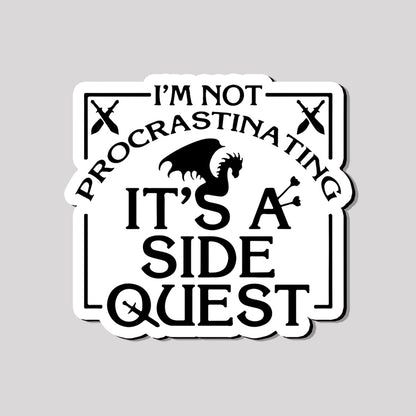 I'm Not Procrastinating, It's A Side Quest Refrigerator Magnet