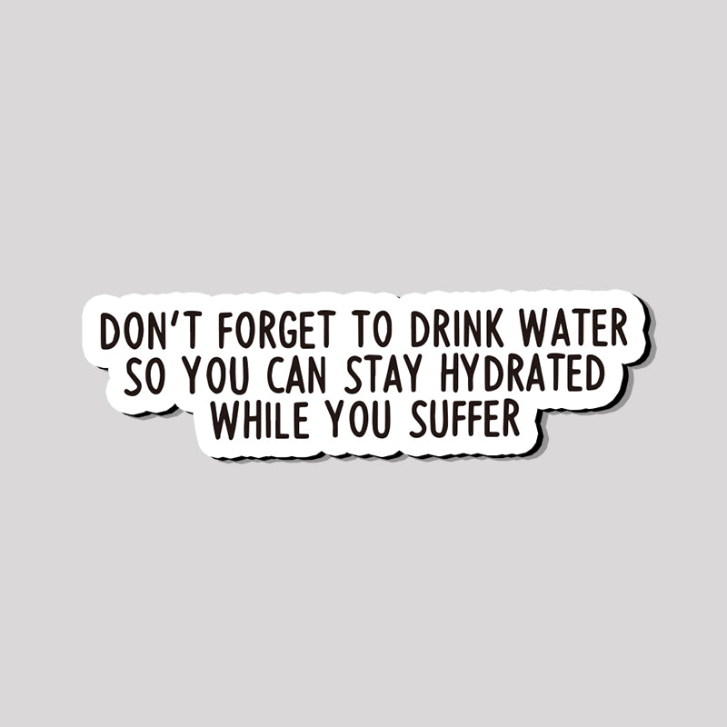 Don't forget to drink water Refrigerator Magnet