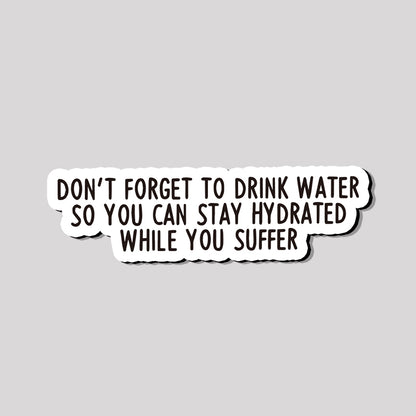 Don't forget to drink water Refrigerator Magnet