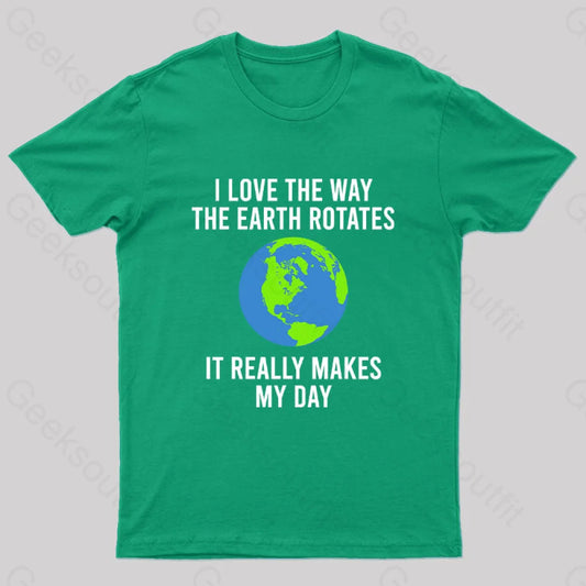 Earth Rotation Makes My Day Science Space Physics Good Joke Geek T-Shirt Green / S