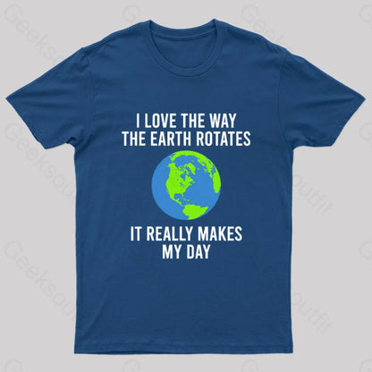 Earth Rotation Makes My Day Science Space Physics Good Joke Geek T-Shirt Navy / S