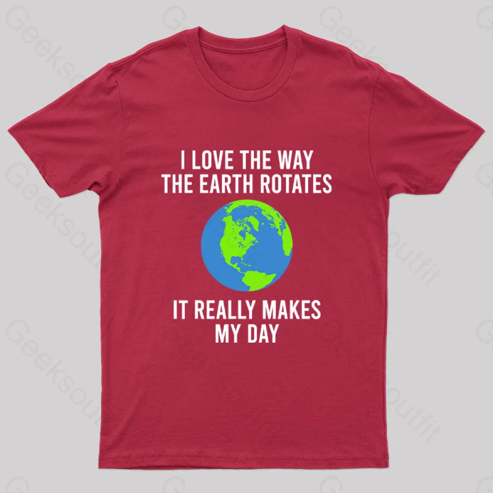 Earth Rotation Makes My Day Science Space Physics Good Joke Geek T-Shirt Red / S