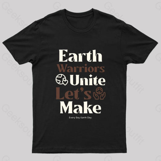 Earth Warriors Unite Let’s Make Everyday Day Nerd T-Shirt Black / S