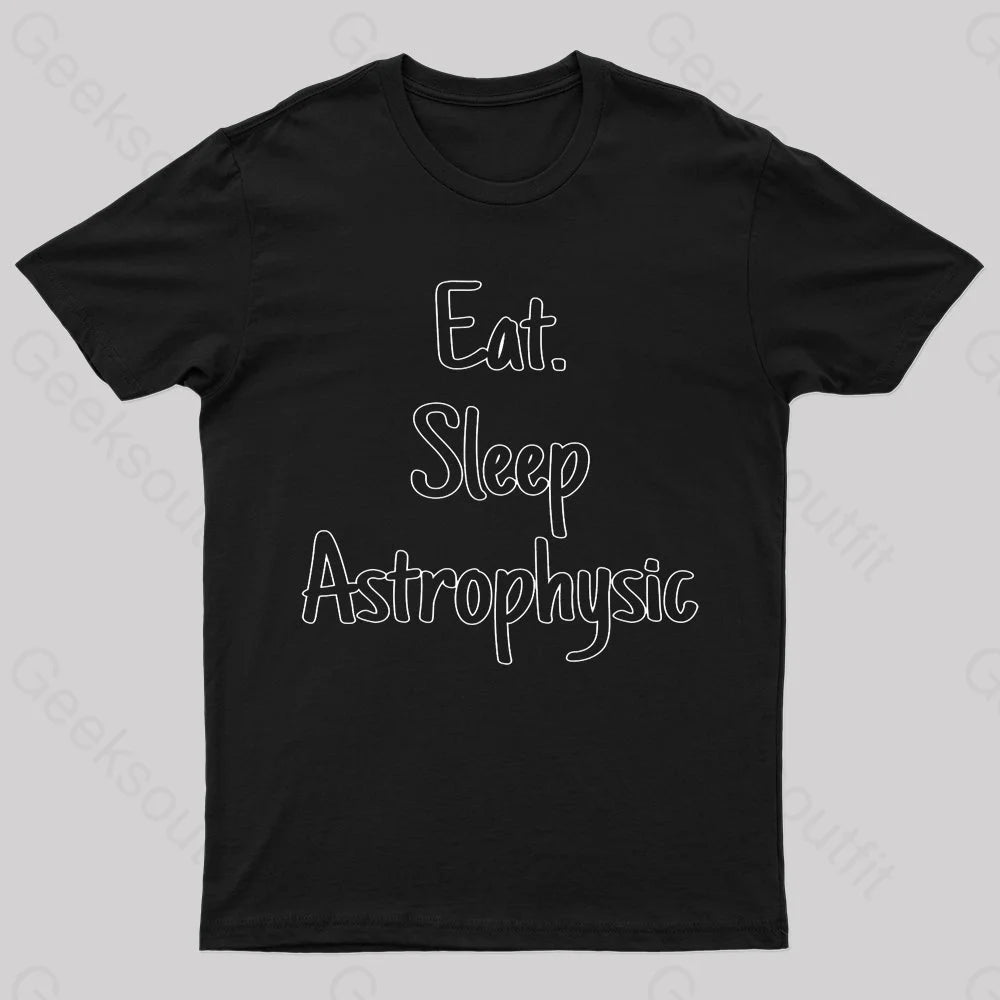 Eat Sleep Astrophysics Nerd T-Shirt Black / S