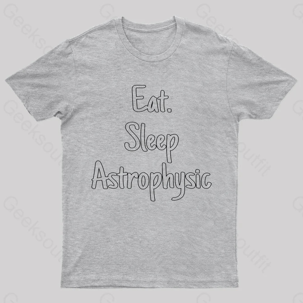 Eat Sleep Astrophysics Nerd T-Shirt Grey / S