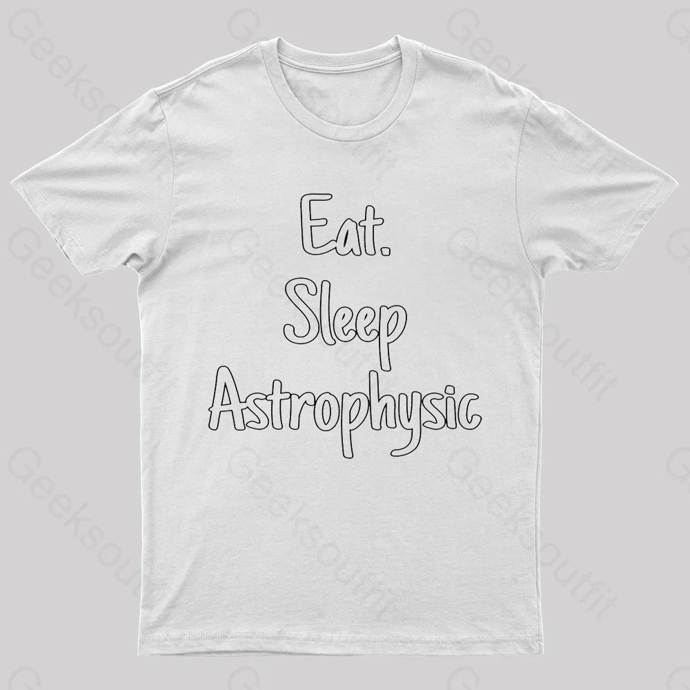 Eat Sleep Astrophysics Nerd T-Shirt White / S