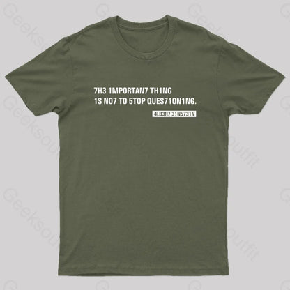 Einstein Quotes Code 7H3 1Mportan7 Th1Ng Nerd T-Shirt Army Green / S