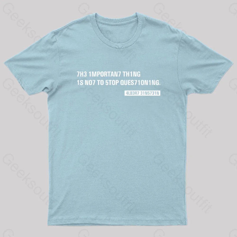 Einstein Quotes Code 7H3 1Mportan7 Th1Ng Nerd T-Shirt Light Blue / S