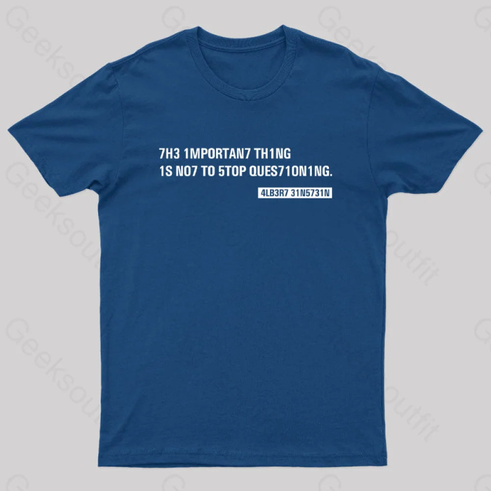 Einstein Quotes Code 7H3 1Mportan7 Th1Ng Nerd T-Shirt Navy / S