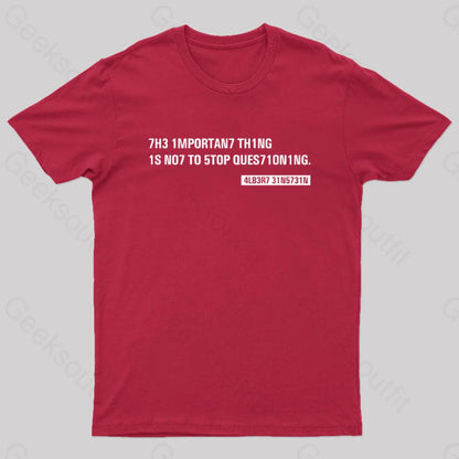 Einstein Quotes Code 7H3 1Mportan7 Th1Ng Nerd T-Shirt Red / S