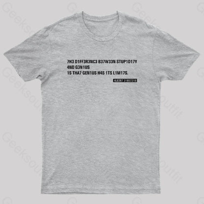 Einstein Quotes Code 7H3 Diff3R3Nc3 B37W33N Stup1D17Y T-Shirt Grey / S