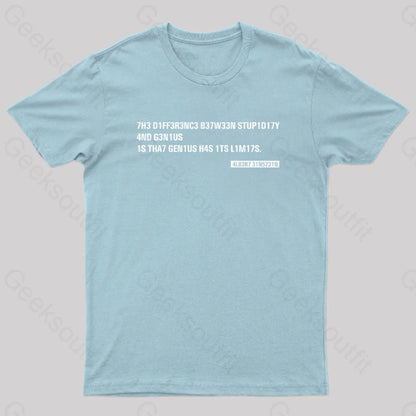 Einstein Quotes Code 7H3 Diff3R3Nc3 B37W33N Stup1D17Y T-Shirt Light Blue / S