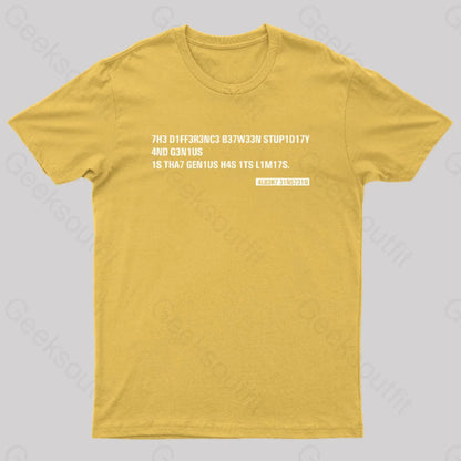 Einstein Quotes Code 7H3 Diff3R3Nc3 B37W33N Stup1D17Y T-Shirt Yellow / S