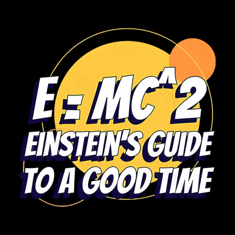 Einstein’s Guide To A Good Time Geek T-Shirt