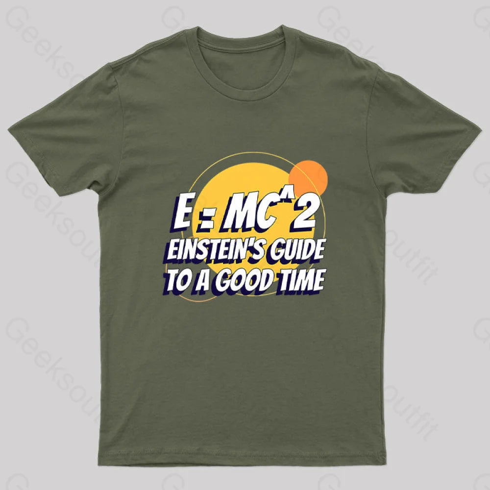 Einstein’s Guide To A Good Time Geek T-Shirt Army Green / S