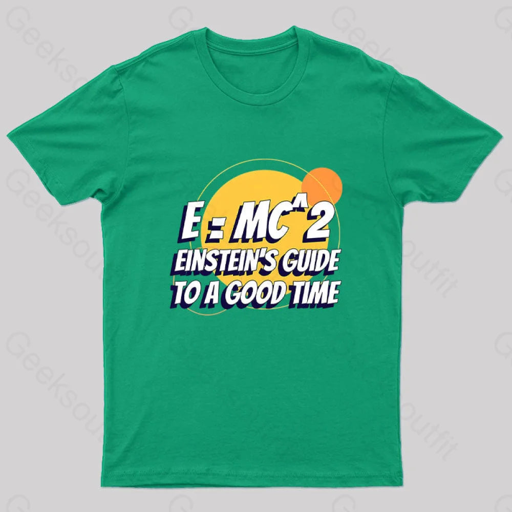 Einstein’s Guide To A Good Time Geek T-Shirt Green / S