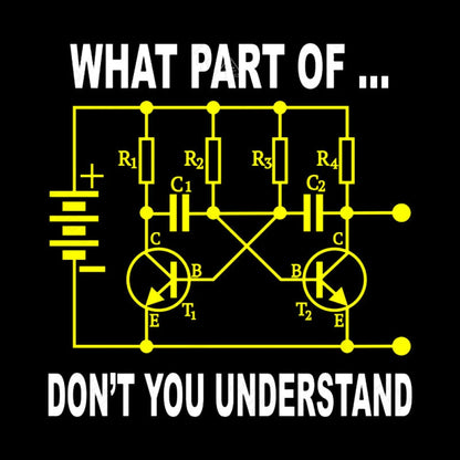 Electrical Engineer What Part Of Don’t You Understand Geek T-Shirt