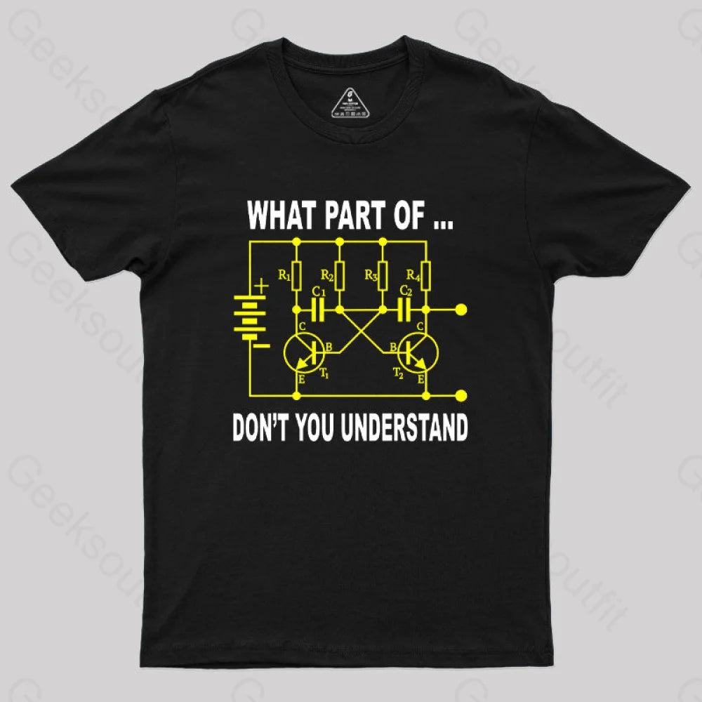 Electrical Engineer What Part Of Don’t You Understand Geek T-Shirt Black / S