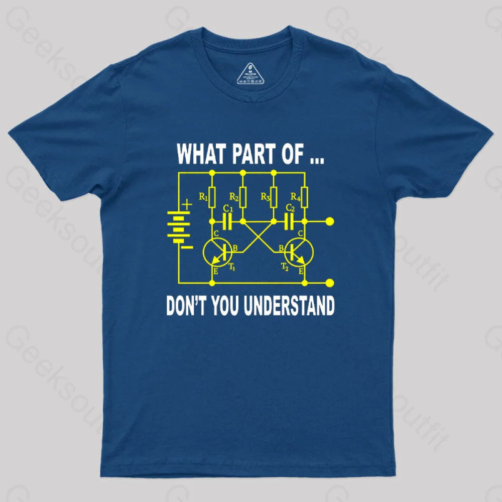 Electrical Engineer What Part Of Don’t You Understand Geek T-Shirt Navy / S