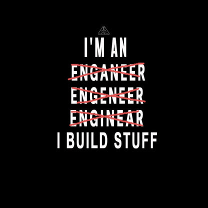 Engineer I Build Stuff Geek T-Shirt