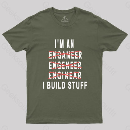 Engineer I Build Stuff Geek T-Shirt Army Green / S