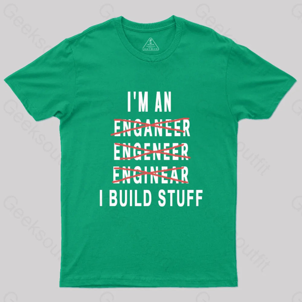 Engineer I Build Stuff Geek T-Shirt Green / S