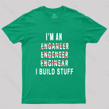 Engineer I Build Stuff Geek T-Shirt Green / S