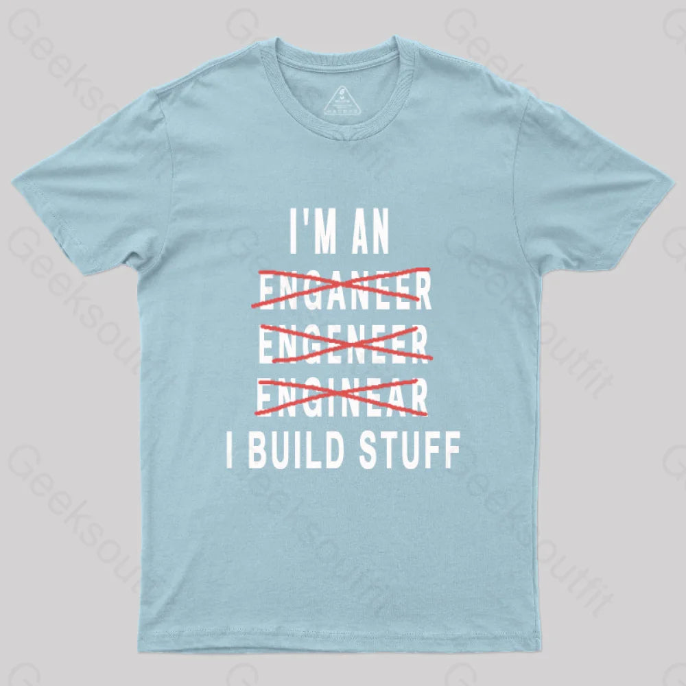 Engineer I Build Stuff Geek T-Shirt Light Blue / S