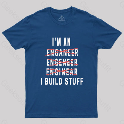 Engineer I Build Stuff Geek T-Shirt Navy / S