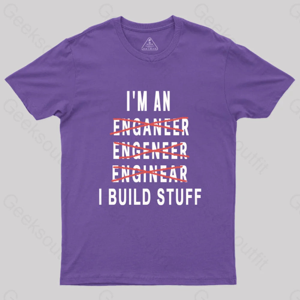 Engineer I Build Stuff Geek T-Shirt Purple / S