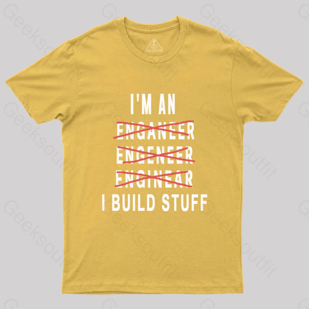 Engineer I Build Stuff Geek T-Shirt Yellow / S