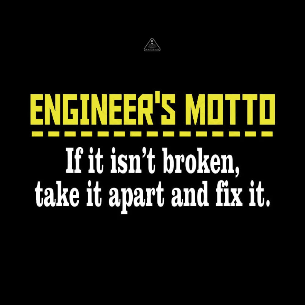 Engineer’s Motto Geek T-Shirt