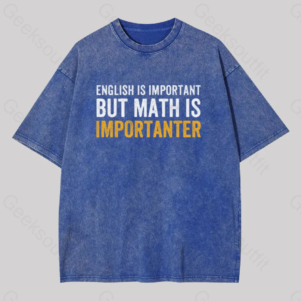 English Is Important But Math Importanter Geek Washed T-Shirt Blue / S