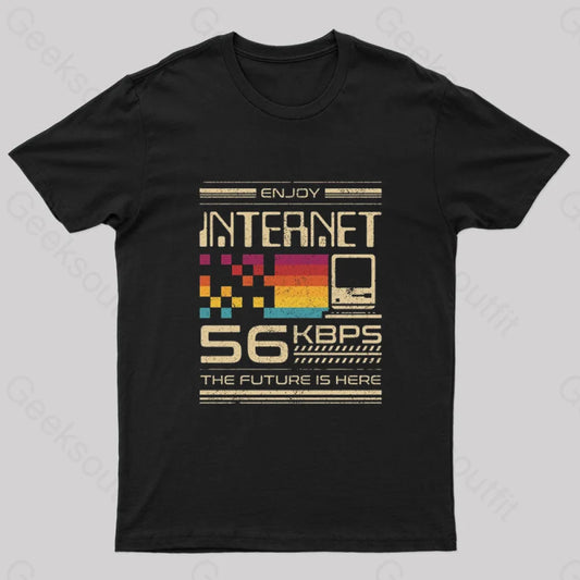 Enjoy Internet 56 Kbps The Future Is Here Nerd T-Shirt Black / S