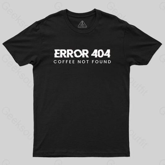 Error 404 Coffee Not Found T-shirt - Geeksoutfit