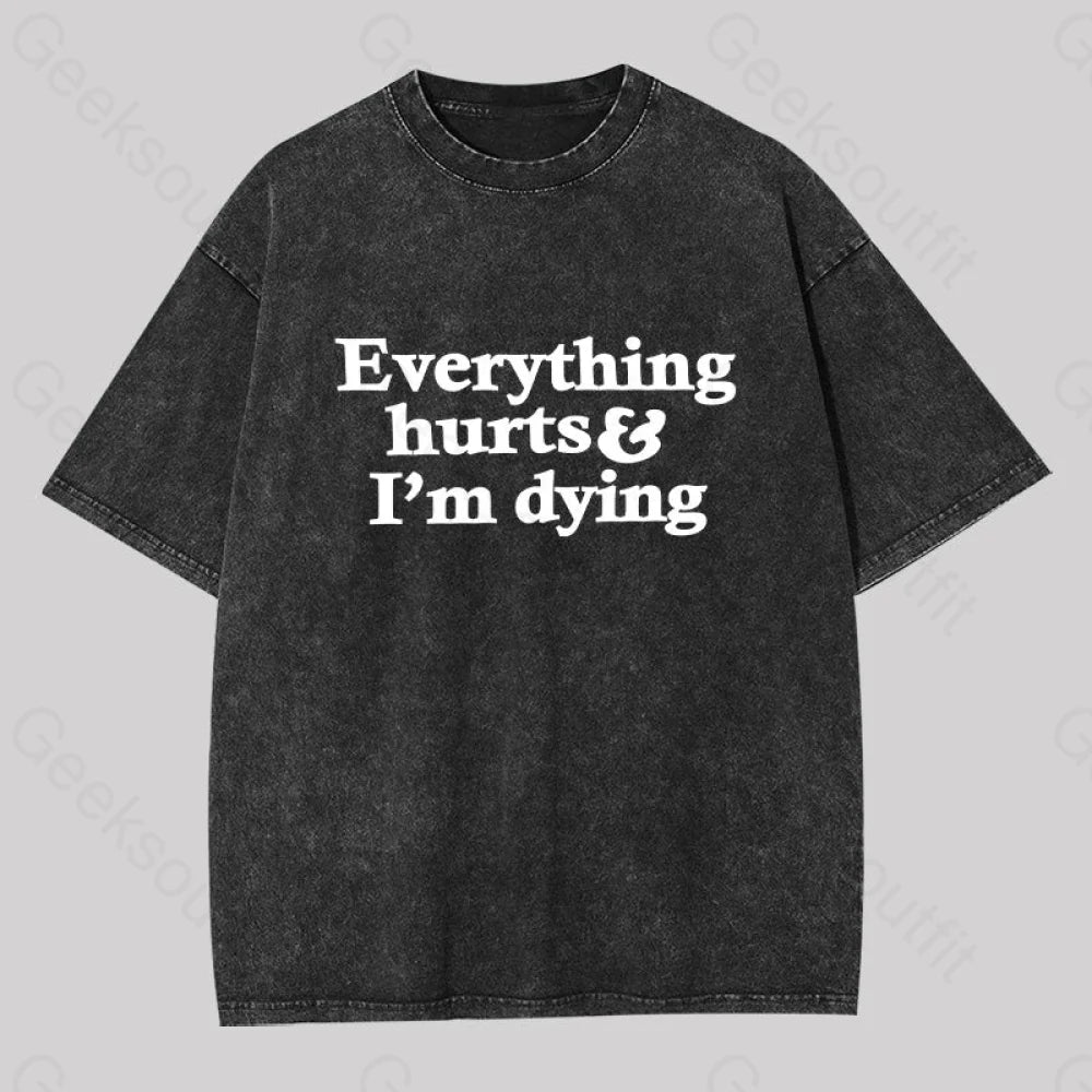 Everything Hurts And I’m Dying Washed T-Shirt Black / S