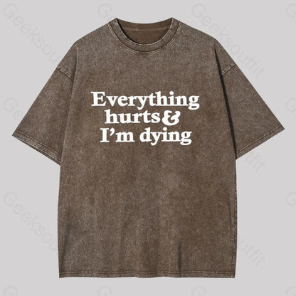 Everything Hurts And I’m Dying Washed T-Shirt Coffee / S