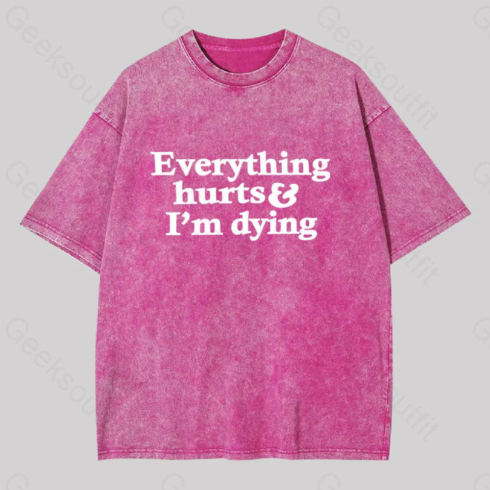 Everything Hurts And I’m Dying Washed T-Shirt Rose Red / S