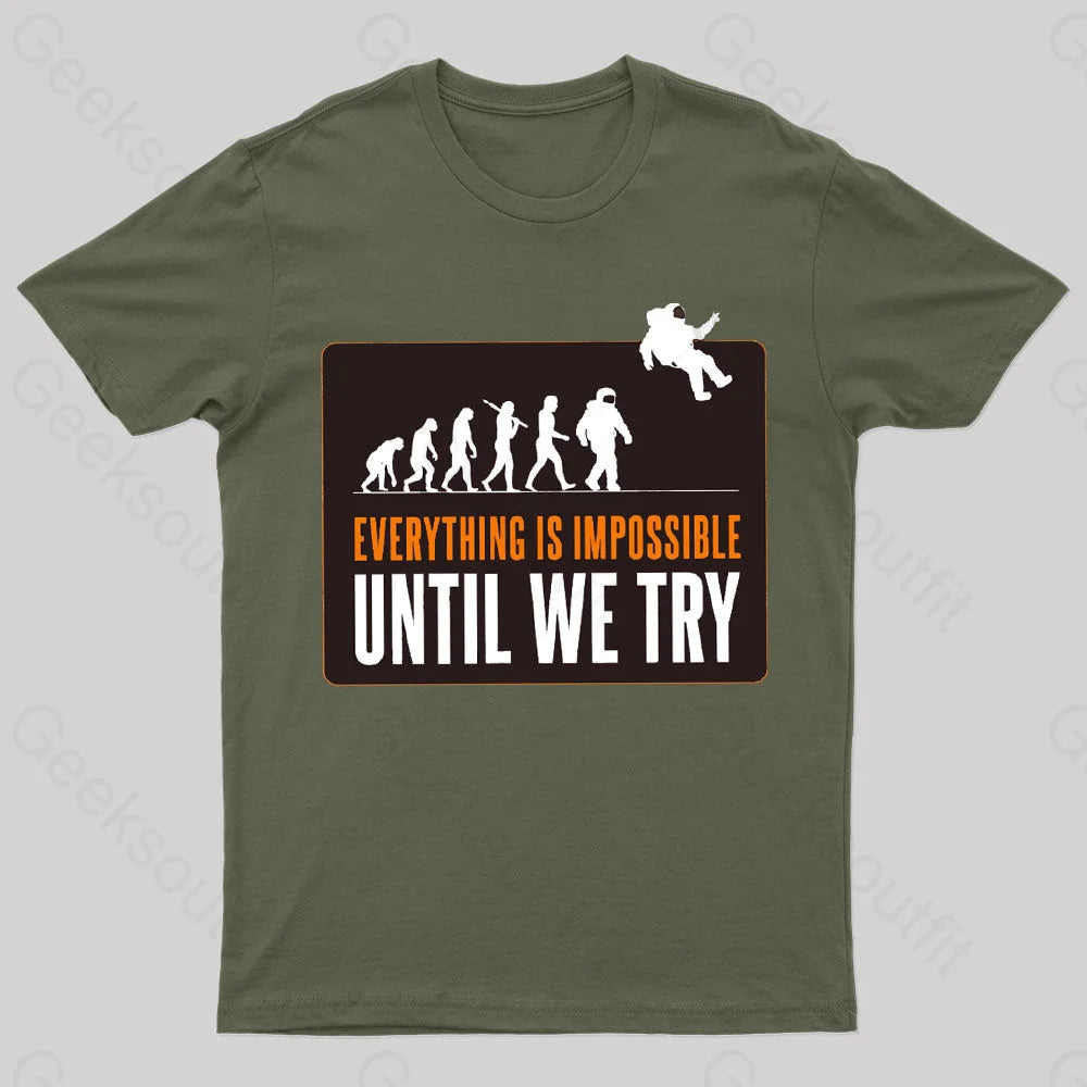 Everything Is Impossible Until We Try Geek T-Shirt Army Green / S