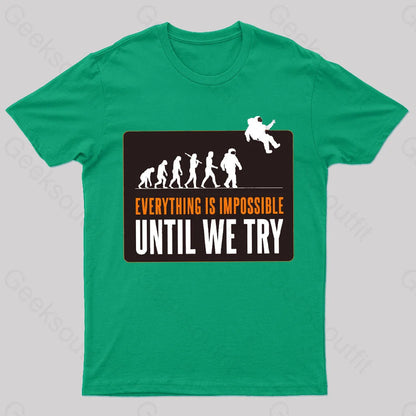 Everything Is Impossible Until We Try Geek T-Shirt Green / S