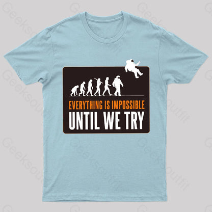 Everything Is Impossible Until We Try Geek T-Shirt Light Blue / S