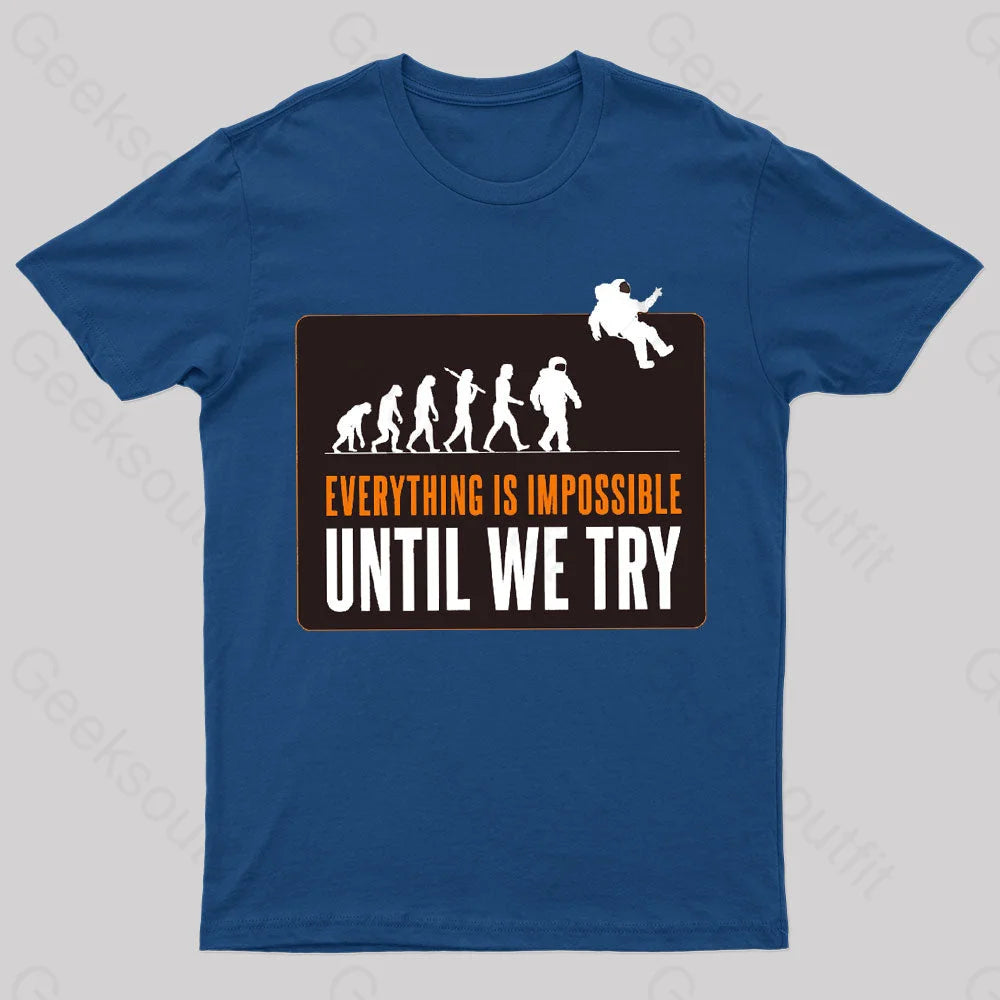 Everything Is Impossible Until We Try Geek T-Shirt Navy / S