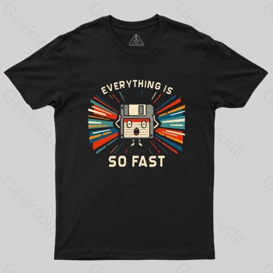 Everything Is So Fast T-Shirt Black / S