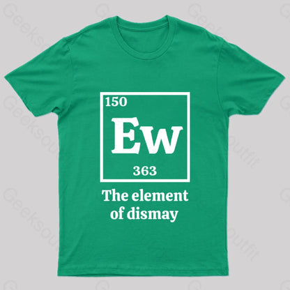 Ew The Element Of Dismay Geek T-Shirt Green / S