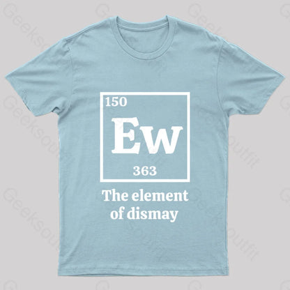 Ew The Element Of Dismay Geek T-Shirt Light Blue / S