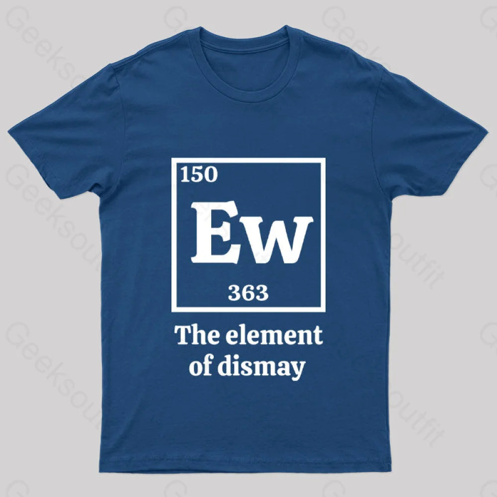 Ew The Element Of Dismay Geek T-Shirt Navy / S