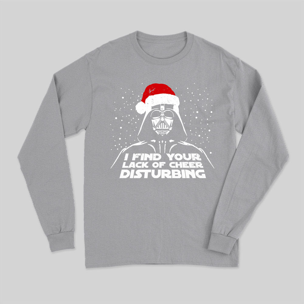 I Find Your Lack Of Cheer Disturbing Christmas Long Sleeve T-Shirt