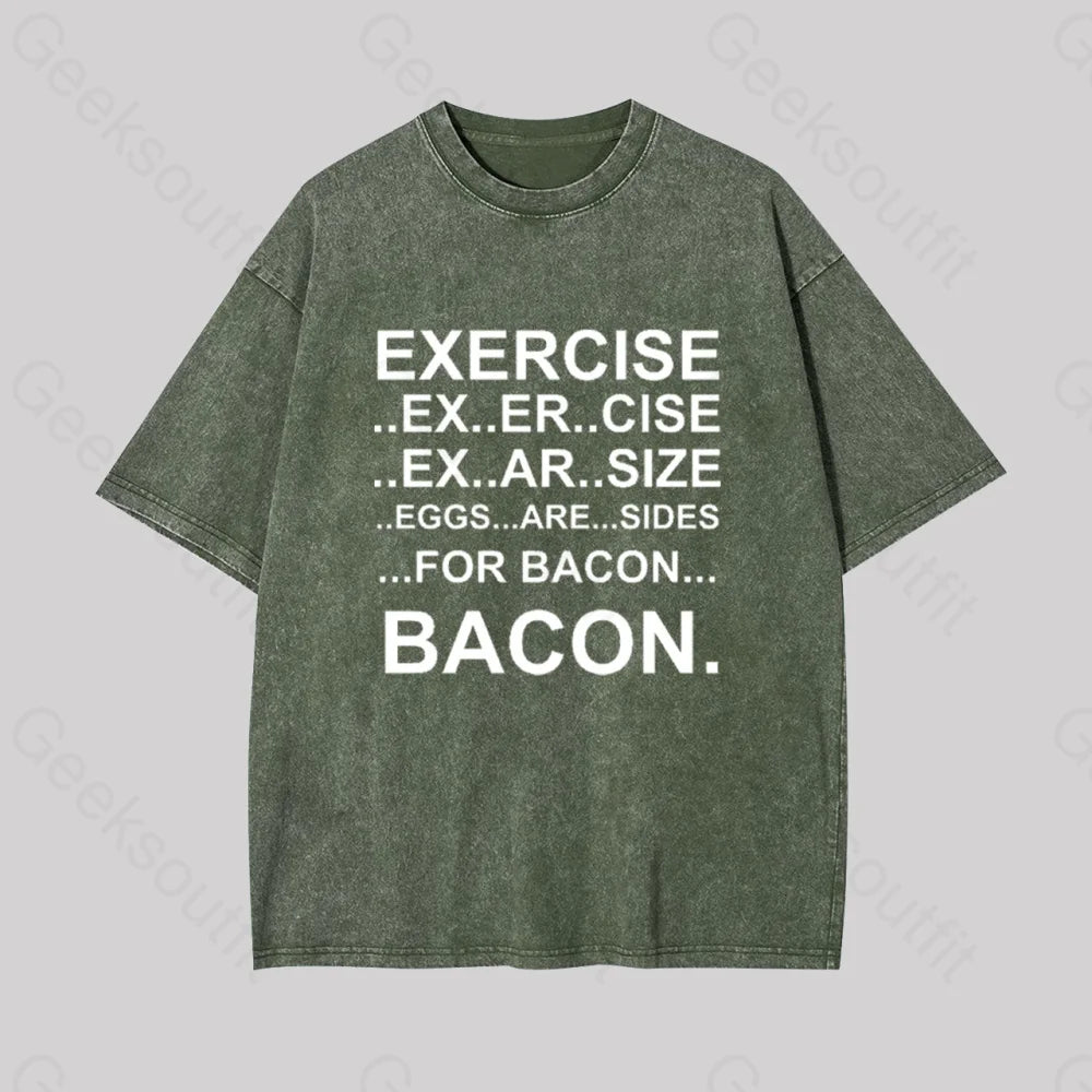 Exercise... Bacon. Geek Washed T-Shirt Armygreen / S